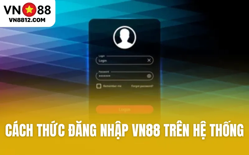 Cách thức đăng nhập VN88 trên hệ thống