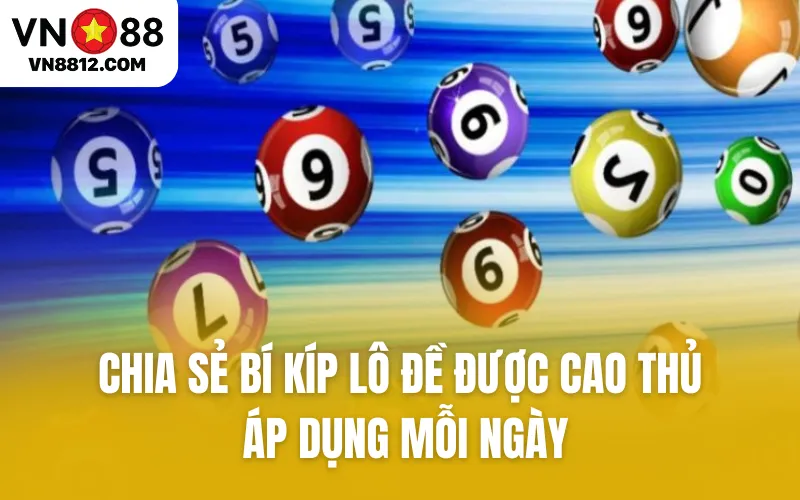 Chia sẻ bí kíp lô đề được cao thủ áp dụng mỗi ngày