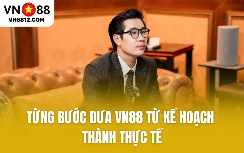 Từng bước đưa VN88 từ kế hoạch thành thực tế