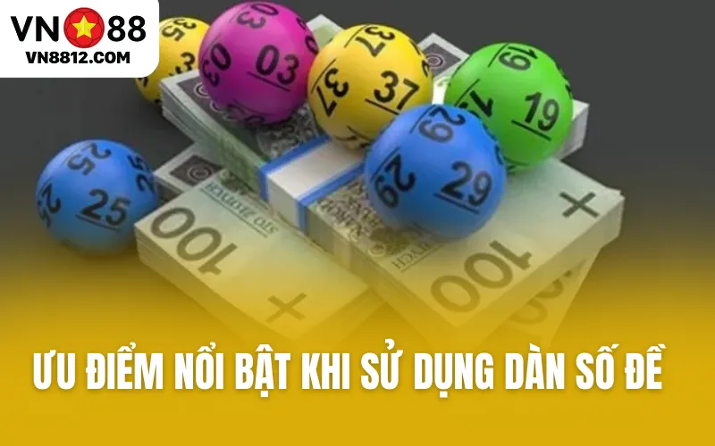 Ưu điểm nổi bật khi sử dụng dàn số để chơi lô đề