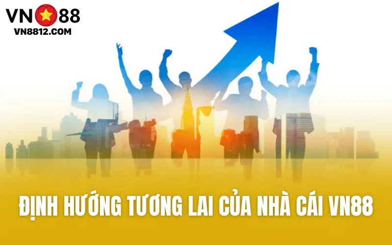 Định hướng tương lai của nhà cái VN88