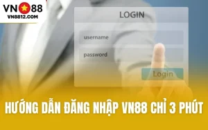 Hướng Dẫn Đăng Nhập VN88 Chỉ 3 Phút