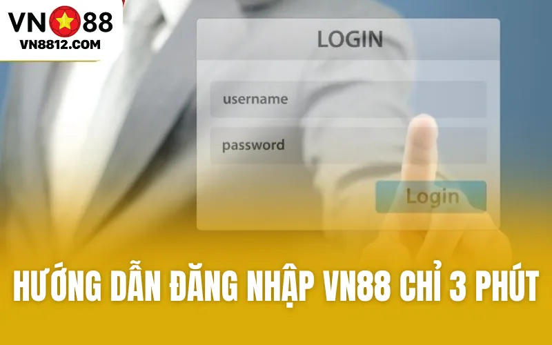 Hướng Dẫn Đăng Nhập VN88 Chỉ 3 Phút
